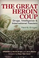 El Gran Golpe de la Heroína: Drogas, inteligencia y fascismo internacional - The Great Heroin Coup: Drugs, Intelligence & International Fascism