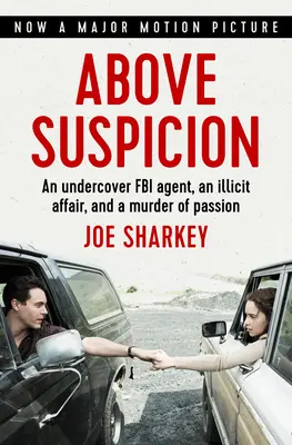 Por encima de toda sospecha: Un agente encubierto del FBI, una aventura ilícita y un asesinato pasional - Above Suspicion: An Undercover FBI Agent, an Illicit Affair, and a Murder of Passion