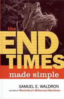 El fin de los tiempos simplificado - The End Times Made Simple