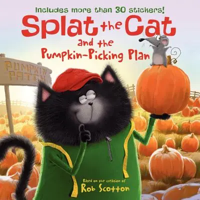 Splat el Gato y el Plan para Recoger Calabazas: ¡Incluye más de 30 pegatinas! [Con pegatina(s) - Splat the Cat and the Pumpkin-Picking Plan: Includes More Than 30 Stickers! [With Sticker(s)]