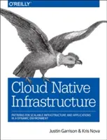 Infraestructura nativa de la nube: Patrones para una infraestructura y aplicaciones escalables en un entorno dinámico - Cloud Native Infrastructure: Patterns for Scalable Infrastructure and Applications in a Dynamic Environment