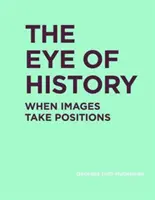 El ojo de la Historia: Cuando las imágenes toman posiciones - The Eye of History: When Images Take Positions