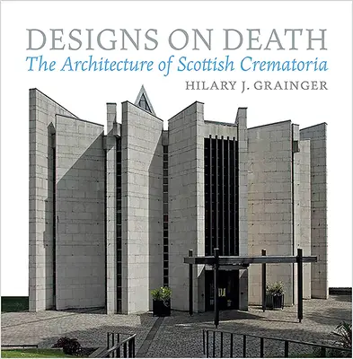 Designs on Death: La arquitectura de los crematorios escoceses - Designs on Death: The Architecture of Scottish Crematoria