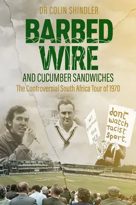 Alambre de púas y bocadillos de pepino: La polémica gira sudafricana de 1970 - Barbed Wire and Cucumber Sandwiches: The Controversial South African Tour of 1970