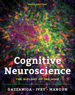 Neurociencia cognitiva: La biología de la mente - Cognitive Neuroscience: The Biology of the Mind