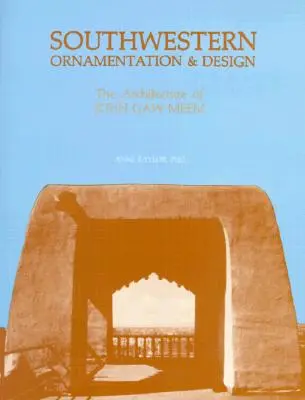 Southwestern Ornamentation & Design: La arquitectura de John Gaw Meem - Southwestern Ornamentation & Design: The Architecture of John Gaw Meem