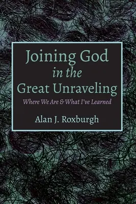 Unirse a Dios en el Gran Desenlace - Joining God in the Great Unraveling