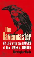 Ravenmaster - Mi vida con los cuervos de la Torre de Londres - Ravenmaster - My Life with the Ravens at the Tower of London