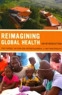 Reimaginar la salud mundial, 26: Introducción - Reimagining Global Health, 26: An Introduction