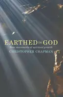 Enraizados en Dios: Cuatro movimientos de crecimiento espiritual - Earthed in God: Four movements of spiritual growth
