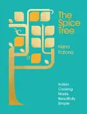 El árbol de las especias: cocina india maravillosamente sencilla - The Spice Tree: Indian Cooking Made Beautifully Simple