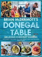 La mesa de Donegal de Brian McDermott: Deliciosa cocina cotidiana - Brian McDermott's Donegal Table: Delicious Everyday Cooking