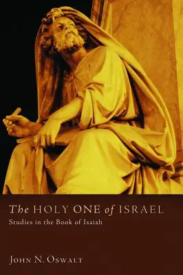 El Santo de Israel: Estudios sobre el libro de Isaías - The Holy One of Israel: Studies in the Book of Isaiah