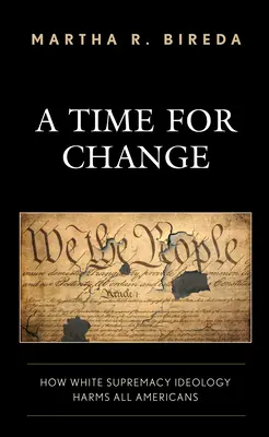 A Time for Change: Cómo la ideología de la supremacía blanca perjudica a todos los estadounidenses - A Time for Change: How White Supremacy Ideology Harms All Americans