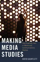 Making Media Studies; El giro hacia la creatividad en los estudios de medios y comunicación - Making Media Studies; The Creativity Turn in Media and Communications Studies