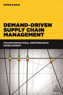 Gestión de la cadena de suministro en función de la demanda: Mejora transformacional del rendimiento - Demand-Driven Supply Chain Management: Transformational Performance Improvement