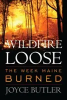 Wildfire Loose: La semana en que ardió Maine - Wildfire Loose: The Week Maine Burned