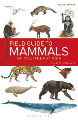 Guía de campo de los mamíferos del sudeste asiático (2ª edición) - Field Guide to the Mammals of South-East Asia (2nd Edition)