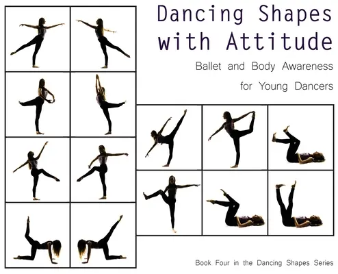 Dancing Shapes with Attitude: Ballet y conciencia corporal para jóvenes bailarines - Dancing Shapes with Attitude: Ballet and Body Awareness for Young Dancers