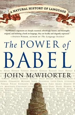 El poder de Babel: Historia natural del lenguaje - The Power of Babel: A Natural History of Language