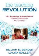 La revolución de la enseñanza: Rti, Technology, and Differentiation Transform Teaching for the 21st Century (Rti, tecnología y diferenciación transforman la enseñanza para el siglo XXI) - The Teaching Revolution: Rti, Technology, and Differentiation Transform Teaching for the 21st Century