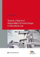 Hacia un Régimen de Responsabilidad de los Grupos Armados en el Derecho Internacional - Towards a Regime of Responsibility of Armed Groups in International Law