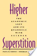 Superstición superior: La izquierda académica y sus disputas con la ciencia - Higher Superstition: The Academic Left and Its Quarrels with Science