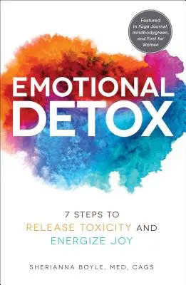 Desintoxicación emocional: 7 Pasos para Liberar la Toxicidad y Energizar la Alegría - Emotional Detox: 7 Steps to Release Toxicity and Energize Joy