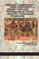 La literatura oral tradicional africana y las culturas visuales como herramientas pedagógicas en diversos contextos del aula (hc) - African Traditional Oral Literature and Visual Cultures as Pedagogical Tools in Diverse Classroom Contexts (hc)