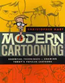 Dibujos animados modernos: Técnicas esenciales para dibujar los dibujos animados más populares de la actualidad - Modern Cartooning: Essential Techniques for Drawing Today's Popular Cartoons