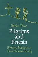 Peregrinos y sacerdotes: Misión cristiana en una sociedad postcristiana - Pilgrims and Priests: Christian Mission in a Post-Christian Society