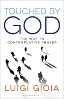 Tocado por Dios: El camino hacia la oración contemplativa - Touched by God: The Way to Contemplative Prayer