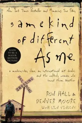 Same Kind of Different as Me: A Modern-Day Slave, an International Art Dealer, and the Unlikely Woman Who Bound Them Together (El mismo tipo de diferencia que yo: un esclavo moderno, un marchante de arte internacional y la insólita mujer que los unió) - Same Kind of Different as Me: A Modern-Day Slave, an International Art Dealer, and the Unlikely Woman Who Bound Them Together