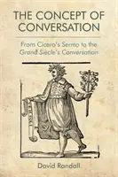 El concepto de conversación: Del Sermo de Cicerón a la Conversación del Gran Sículo - The Concept of Conversation: From Cicero's Sermo to the Grand Sicle's Conversation