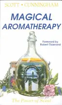 Aromaterapia mágica: El poder de los aromas - Magical Aromatherapy: The Power of Scent