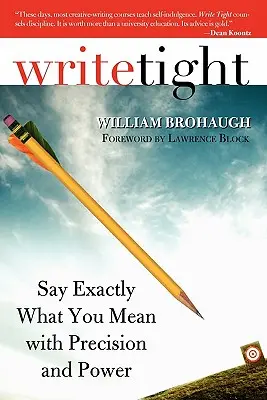 Write Tight: Diga exactamente lo que quiere decir con precisión y fuerza - Write Tight: Say Exactly What You Mean with Precision and Power