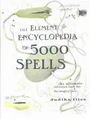 Enciclopedia Elemental de 5000 Hechizos - El Libro de Referencia Definitivo para las Artes Mágicas - Element Encyclopedia of 5000 Spells - The Ultimate Reference Book for the Magical Arts
