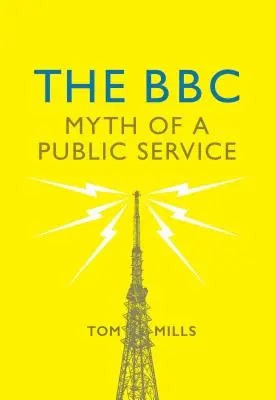 La BBC: El mito de un servicio público - The BBC: Myth of a Public Service