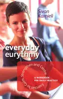 Euritmia cotidiana: Ejercicios para calmar, fortalecer y centrar: Un cuaderno para la práctica diaria - Everyday Eurythmy: Exercises to Calm, Strengthen, and Centre: A Workbook for Daily Practice