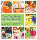 Yum-Yum Bento Todo el Año: Almuerzos para todas las estaciones - Yum-Yum Bento All Year Round: Box Lunches for Every Season