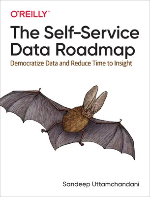 La hoja de ruta de los datos de autoservicio: Democratizar los datos y reducir el tiempo necesario para obtener información - The Self-Service Data Roadmap: Democratize Data and Reduce Time to Insight