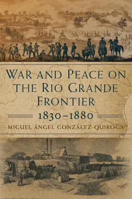 Guerra y paz en la frontera de Río Grande, 1830-1880, 1 - War and Peace on the Rio Grande Frontier, 1830-1880, 1