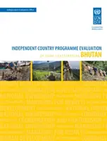 Evaluación de los resultados de desarrollo - Bután (segunda evaluación): Evaluación independiente del programa de país de la contribución del pnud - Assessment of Development Results - Bhutan (Second Assessment): Independent Country Programme Evaluation of Undp Contribution