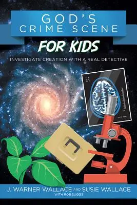 La escena del crimen de Dios para niños: Investiga la Creación con un detective de verdad - God's Crime Scene for Kids: Investigate Creation with a Real Detective