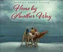 A casa por otro camino: Un cuento de Navidad - Home by Another Way: A Christmas Story