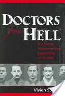 Médicos del infierno: El horrible relato de los experimentos nazis con seres humanos - Doctors from Hell: The Horrific Account of Nazi Experiments on Humans