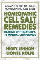 Remedios homeopáticos con sales celulares: La curación con los doce compuestos minerales de la naturaleza - Homeopathic Cell Salt Remedies: Healing with Nature's Twelve Mineral Compounds