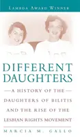 Hijas diferentes: Historia de las Hijas de Bilitis y el surgimiento del movimiento por los derechos de las lesbianas - Different Daughters: A History of the Daughters of Bilitis and the Rise of the Lesbian Rights Movement