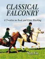 Cetrería Clásica - Tratado sobre la caza de grajos y cuervos - Classical Falconry - A Treatise on Rook & Crow Hawking