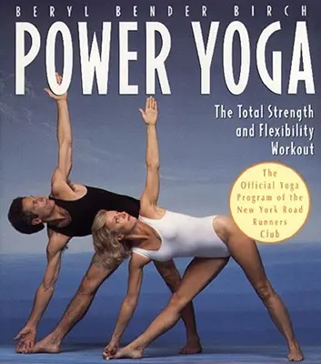 Power Yoga: El entrenamiento total de fuerza y flexibilidad - Power Yoga: The Total Strength and Flexibility Workout